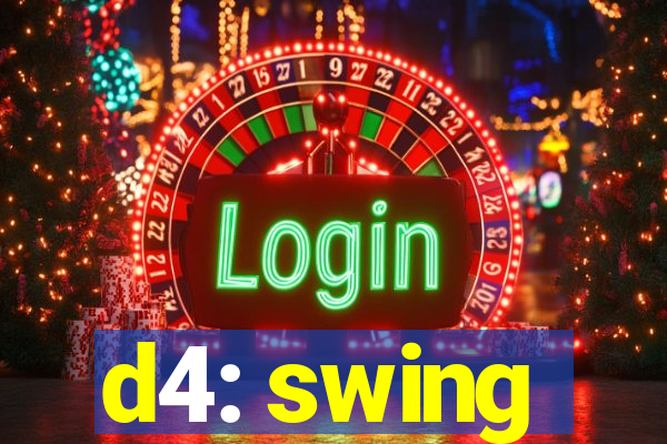 d4: swing